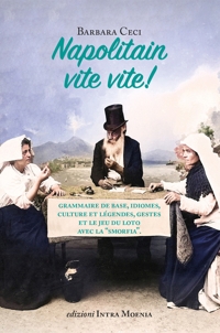Immagine copertina libro Napolitain vite vite! Grammaire de base, idiomes, culture et légendes, gestes et le jeu du loto avec la «smorfia»