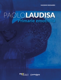 Immagine copertina libro Paolo Laudisa. Primarie emotività. Ediz. illustrata