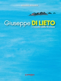 Immagine copertina libro Giuseppe Di Lieto. L'incanto delle Sirenuse. Ediz. illustrata