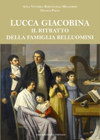 Immagine copertina libro Lucca giacobina. Il ritratto della famiglia Belluomini