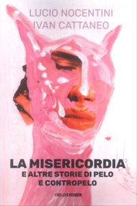 Immagine copertina libro La misericordia e altre storie di Pelo e Contropelo