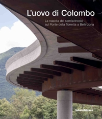 Immagine copertina libro L'uovo di Colombo. La nascita del semisvincolo sul Ponte della Torretta a Bellinzona