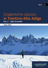 Immagine copertina libro Scialpinismo classico in Trentino-Alto Adige. Vol. 2: Valli Orientali