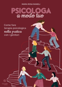 Immagine copertina libro Psicologa a modo tuo. Come fare terapia psicologica nella pratica con i genitori