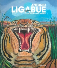 Immagine copertina libro Antonio Ligabue. Il ruggito dell'anima