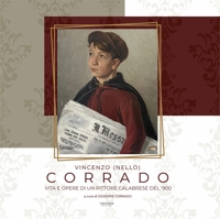 Immagine copertina libro Vincenzo (Nello) Corrado. Vita e opere di un pittore calabrese del '900