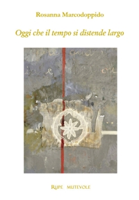Immagine copertina libro Oggi che il tempo si distende largo