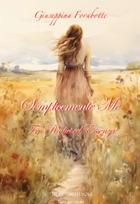 Immagine copertina libro Semplicemente me. Fra radici ed essenza. Nuova ediz.