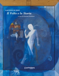 Immagine copertina libro Il volto e la Storia. Gaetano Di Riso