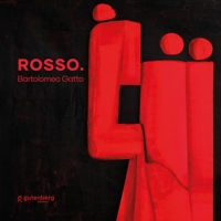 Immagine copertina libro Rosso. Bartolomeo Gatto. Catalogo della mostra (Salerno, 6 dicembre 2025-18 gennaio 2026). Ediz. italiana e inglese