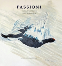 Immagine copertina libro Passioni. I vecchi raccontavano. Amici si raccontano