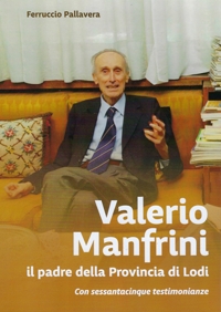 Immagine copertina libro Valerio Manfrini. il padre della Provincia di Lodi