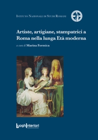 Immagine copertina libro Artiste, artigiane, stampatrici a Roma nella lunga Età moderna