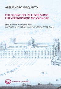 Immagine copertina libro Per ordine dell'illustrissimo e reverendissimo monsignore. Stati d'anime, inventari e note dall'Archivio Storico Diocesano di Caserta (1716-1734)
