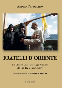 Immagine copertina libro Fratelli d'Oriente. La Chiesa Cattolica e gli Armeni da Pio IX a Leone XIV