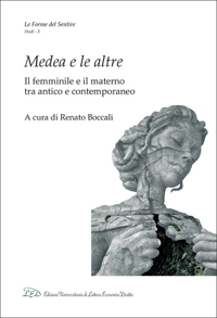 Immagine copertina libro Medea e le altre. Il femminile e il materno tra antico e contemporaneo