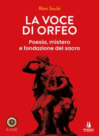 Immagine copertina libro La voce di Orfeo. Poesia, mistero e fondazione del sacro