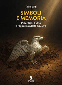Immagine copertina libro Simboli e memoria. L'identità, il mito e l'ipocrisia della sinistra