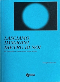 Immagine copertina libro Lasciamo immagini dietro di noi. La fotografia è una pratica materialista