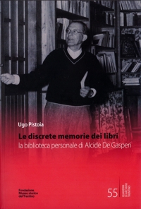 Immagine copertina libro Le discrete memorie dei libri. La biblioteca personale di Alcide De Gasperi. Ediz. integrale