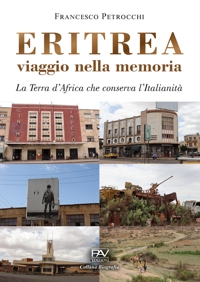Immagine copertina libro Eritrea viaggio nella memoria. La terra d'Africa che conserva l'italianità