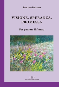 Immagine copertina libro Visione, promessa, speranza. Per pensare il futuro