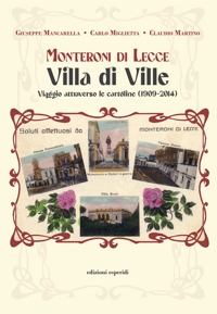 Immagine copertina libro Monteroni di Lecce. Villa di Ville. Viaggio attraverso le cartoline (1909-2014)