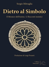 Immagine copertina libro Dietro al simbolo. Il mosaico dell'anima. 12 racconti iniziatici. Nuova ediz.