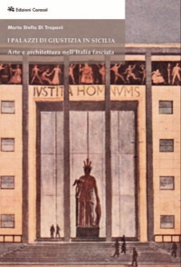 Immagine copertina libro I Palazzi di Giustizia in Sicilia. Arte e architettura nell’Italia fascista
