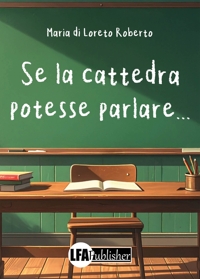 Immagine copertina libro Se la cattedra potesse parlare...