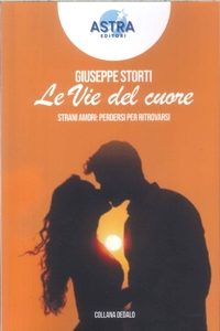 Immagine copertina libro Le vie del cuore. Strani amori: perdersi per ritrovarsi