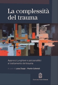 Immagine copertina libro La complessità del trauma. Approcci junghiani e psicoanalitici al trattamento del trauma