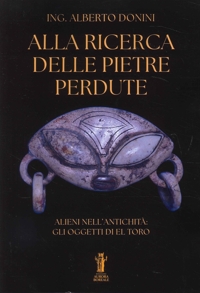 Immagine copertina libro Alla ricerca delle pietre perdute. Alieni nell’antichità: gli oggetti di El Toro