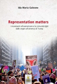 Immagine copertina libro Representation matters. I movimenti afroamericani e la comunità LGBT dalle origini all'America di Trump