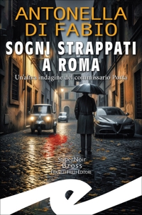 Immagine copertina libro Sogni strappati a Roma. Un'altra indagine del commissario Porta