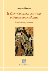 Immagine copertina libro Il Cantico delle creature di Francesco d'Assisi. Storia e interpretazione