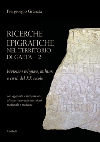 Immagine copertina libro Ricerche epigrafiche nel territorio di Gaeta: Iscrizioni religiose, militari e civili del XX secolo