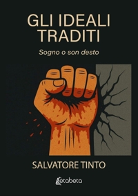 Immagine copertina libro Gli ideali traditi. Sogno o son desto