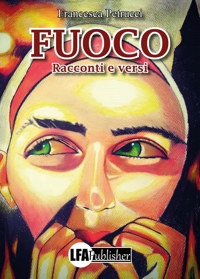 Immagine copertina libro Fuoco. Racconti e versi