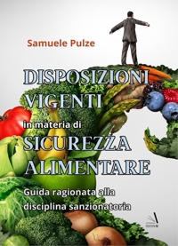 Immagine copertina libro Disposizioni vigenti in materia di sicurezza alimentare. Guida ragionata alla disciplina sanzionatoria