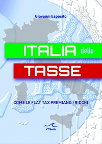 Immagine copertina libro Italia delle tasse. Come le flat tax premiano i ricchi