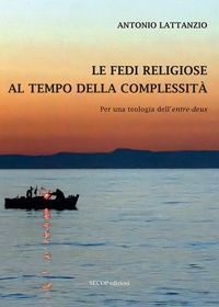 Immagine copertina libro Le fedi religiose al tempo della complessità. Per una teologia dell'«entre-deux»