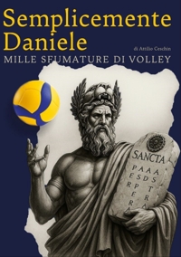 Immagine copertina libro Semplicemente Daniele. Mille sfumature di volley