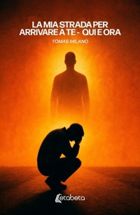 Immagine copertina libro La mia strada per arrivare a te. Qui e ora