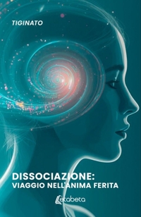 Immagine copertina libro Dissociazione: viaggio nell'anima ferita