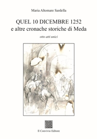 Immagine copertina libro Quel 10 dicembre 1252 e altre cronache storiche di Meda
