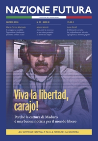 Immagine copertina libro Nazione futura. Rivista di approfondimento politico, economico e culturale (2026). Vol. 30: Viva la libertad, Carajo. Perché la cattura di Maduro è una buona notizia per il mondo libero