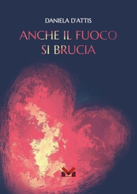 Immagine copertina libro Anche il fuoco si brucia