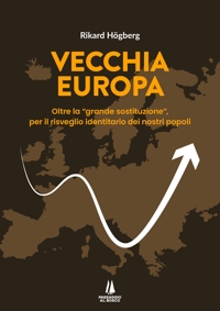 Immagine copertina libro Vecchia Europa. Oltre la «grande sostituzione», per il risveglio identitario dei nostri popoli