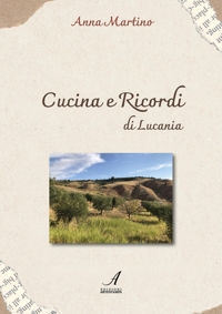Immagine copertina libro Cucina e ricordi di Lucania. Ediz. a spirale